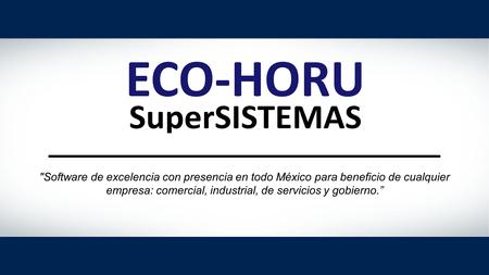 Software de excelencia con presencia en todo México para beneficio de cualquier empresa: comercial, industrial, de servicios y gobierno.”