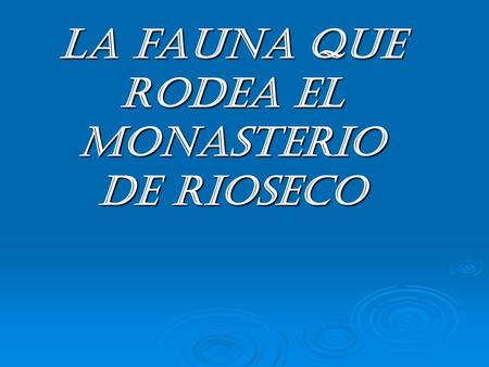 La fauna QUE RODEA EL MONASTERIO DE RIOSECO