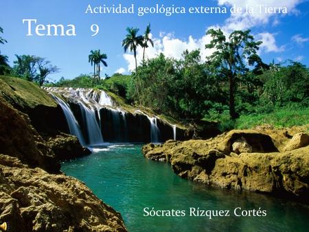Tema 9 Actividad geológica externa de la Tierra
