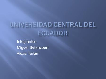 Integrantes Miguel Betancourt Alexis Tacuri.  Activiti es una plataforma para la formación de flujos de trabajo y procesos empresariales dentro del.