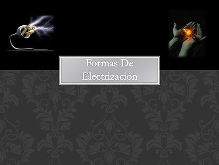 Formas De Electrización