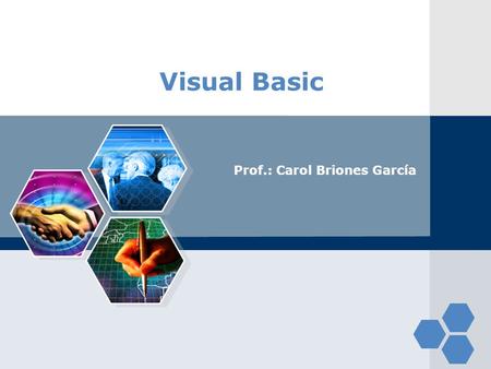 Visual Basic Prof.: Carol Briones García. Uso de Archivos  Definición  Es un conjunto de información que se almacena en algún medio de escritura que.