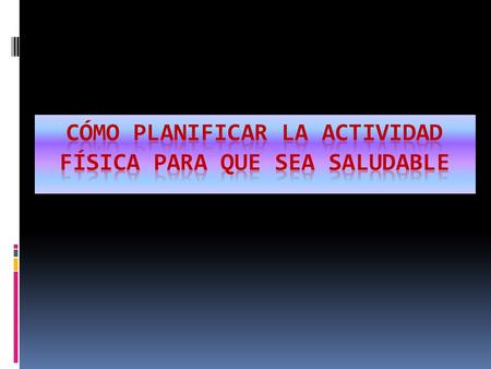 CÓMO PLANIFICAR LA ACTIVIDAD FÍSICA PARA que sea saludable