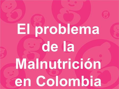 El problema de la Malnutrición en Colombia