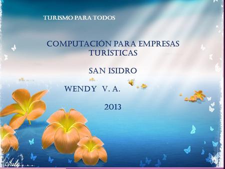 Turismo para todos Computación para empresas turísticas San Isidro Wendy V. A. 2013.