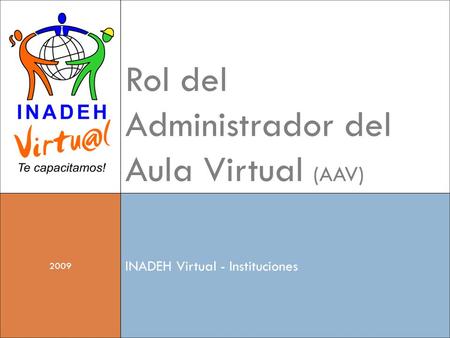 Rol del Administrador del Aula Virtual (AAV) 2009 INADEH Virtual - Instituciones.