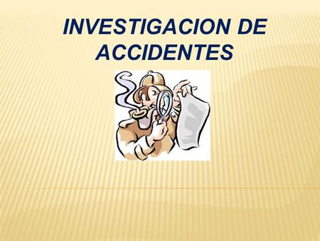 INVESTIGACION DE ACCIDENTES
