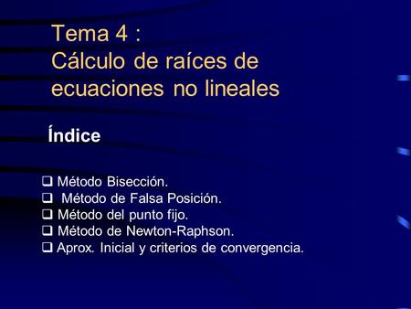 Tema 4 : Cálculo de raíces de ecuaciones no lineales