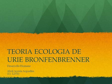 TEORIA ECOLOGIA DE URIE BRONFENBRENNER