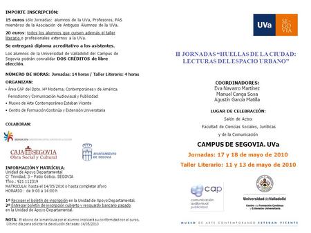 II JORNADAS “HUELLAS DE LA CIUDAD: LECTURAS DEL ESPACIO URBANO” COORDINADORES: Eva Navarro Martínez Manuel Canga Sosa Agustín García Matilla LUGAR DE CELEBRACIÓN: