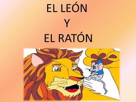 EL LEÓN Y EL RATÓN.