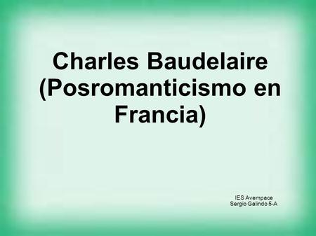 Charles Baudelaire (Posromanticismo en Francia)