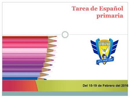 Tarea de Español primaria Del 15-19 de Febrero del 2016.