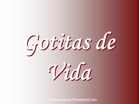 Gotitas de Vida Presentaciones-Powerpoint.com.