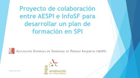 Proyecto de colaboración entre AESPI e InfoSF para desarrollar un plan de formación en SPI Madrid. enero 2016.