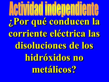 ¿Por qué conducen la corriente eléctrica las disoluciones de los hidróxidos no metálicos?