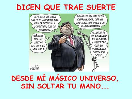 DICEN QUE TRAE SUERTE DESDE MÍ MÁGICO UNIVERSO, SIN SOLTAR TU MANO...