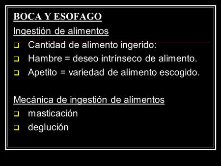 BOCA Y ESOFAGO Ingestión de alimentos Cantidad de alimento ingerido: