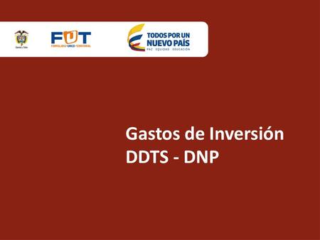 Gastos de Inversión DDTS - DNP. Importancia Inversión Territorial 63% de la inversión pública de 2014 fue realizada por las Entidades Territoriales ($75.