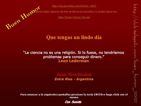 .  Si quieres bajar algunos de mis archivos ya enviados, lo podes hacer en:  Que tengas un.