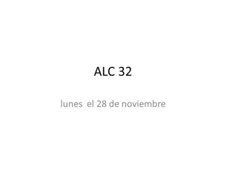 ALC 32 lunes el 28 de noviembre. Bienvenida lunes el 28 de noviembre Vocabulario para ¿Cómo se dice…?