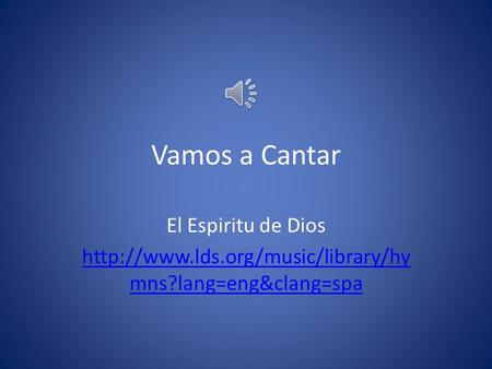 Vamos a Cantar El Espiritu de Dios  mns?lang=eng&clang=spa.