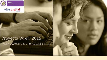 1000 Zonas Wi-Fi sobre 1222 municipios Proyecto Wi-Fi 2015.
