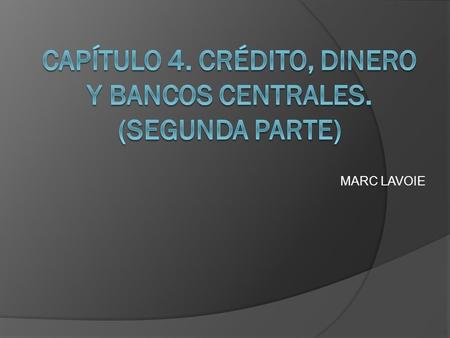 MARC LAVOIE. Gestión de pasivos y la economía de sobregiro (overdraft economy) Una característica interesante de la economía de sobregiro es que muestra.