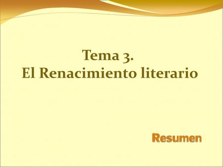 Tema 3. El Renacimiento literario. Contexto histórico y cultural Auge de las ciudades. Vida cortesana. Desarrollo de la imprenta. Universidades. Antropocentrismo.