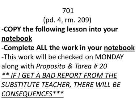 701 (pd. 4, rm. 209) -COPY the following lesson into your notebook -Complete ALL the work in your notebook -This work will be checked on MONDAY along with.