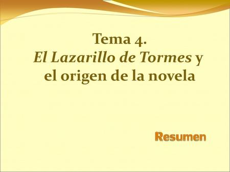 Tema 4. El Lazarillo de Tormes y el origen de la novela.