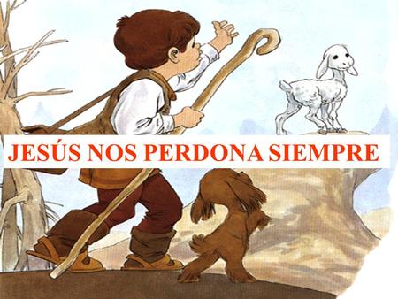 JESÚS NOS PERDONA SIEMPRE