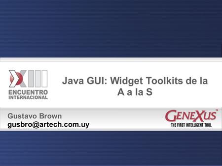 Gustavo Brown Java GUI: Widget Toolkits de la A a la S.
