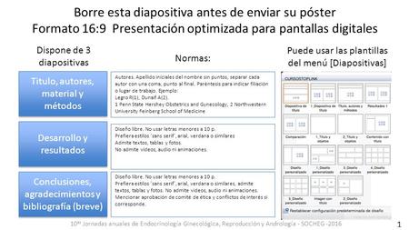 1 Borre esta diapositiva antes de enviar su póster Formato 16:9 Presentación optimizada para pantallas digitales Titulo, autores, material y métodos Desarrollo.