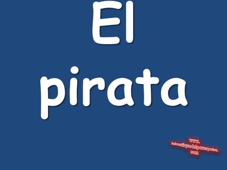 El pirata. Un marinero y un pirata se encuentran en un bar, y empiezan a contarse sus aventuras en los mares. El marinero nota que el pirata tiene una.