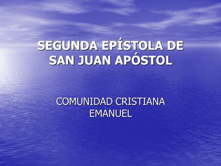 SEGUNDA EPÍSTOLA DE SAN JUAN APÓSTOL