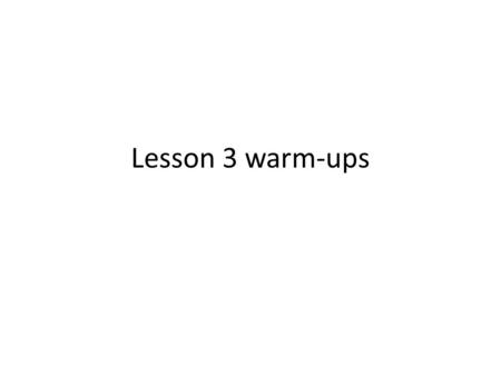 Lesson 3 warm-ups. Name the pics with vocab words. 1 23 4 5 6 7 8 9.
