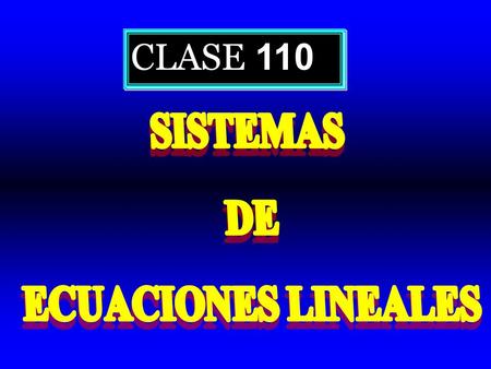 CLASE 110. 2 x + 3 y = 9 x – 4 y = – 1 y = 2 2 3 3 – – x + 3 y = 1 1 4 4 x x 1 1 4 4 + + r1r1 r1r1 r2r2 r2r2 r2r2 r2r2 r1r1 r1r1   = { A } = { A } A.