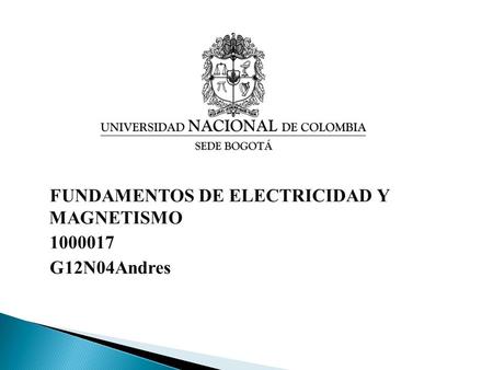 FUNDAMENTOS DE ELECTRICIDAD Y MAGNETISMO 1000017 G12N04Andres.