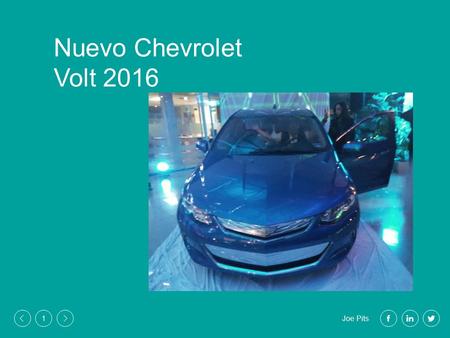Joe Pits 1 Nuevo Chevrolet Volt 2016. Joe Pits 2 Nuevo Chevrolet Volt 2016 La marca Chevrolet siempre se ha caracterizado por su total innovación. Este.