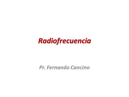 Radiofrecuencia Pr. Fernando Cancino.