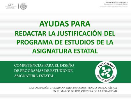 Secretaría de Educación Pública Subsecretaría de Educación Básica Dirección General de Desarrollo Curricular DIPLOMADO Competencias para el diseño de Programas.