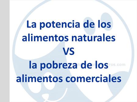 La potencia de los alimentos naturales VS la pobreza de los alimentos comerciales.