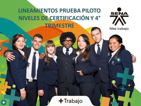 LINEAMIENTOS PRUEBA PILOTO NIVELES DE CERTIFICACIÓN Y 4° TRIMESTRE.