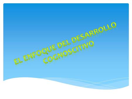  N ingún teórico ha contribuido más a nuestra comprensión de pensamiento de los niños que Jean Piaget.  Desarrollo cognoscitivo: cambios relacionados.