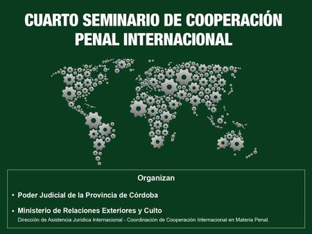 Extradición activa Córdoba, 10 de mayo de 2013 EXTRADICION ACTIVA Normativa aplicable Tratados Ley de Cooperación Internacional en Materia Penal (Ley.