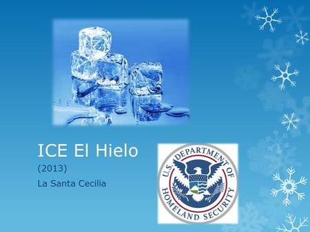 ICE El Hielo (2013) La Santa Cecilia. Últimos Acontecimientos  ¿Cuáles cosas están pasando en nuestro mundo ahora?  ¿Qué cosas recién escuchaste en.