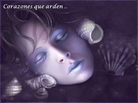 Corazones que arden ...