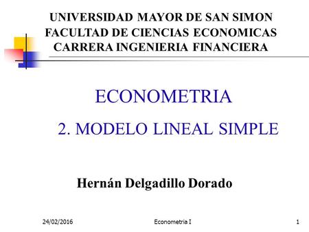 ECONOMETRIA 2. MODELO LINEAL SIMPLE Hernán Delgadillo Dorado