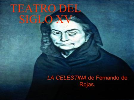 LA CELESTINA de Fernando de Rojas.